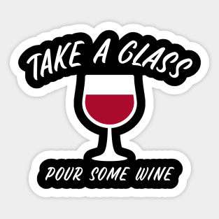 Take A Glass Pour Some Wine, Sommelier Sticker